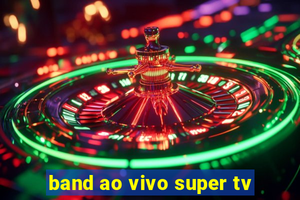 band ao vivo super tv